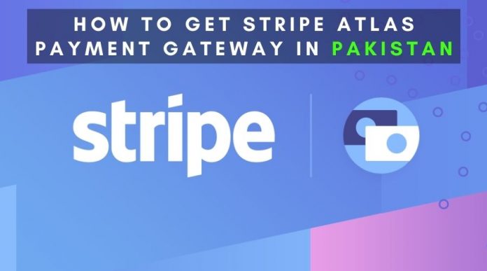 How to get Stripe atlas Payment Gateway in Pakistan