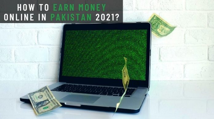 How to Earn Money Online in Pakistan 2021