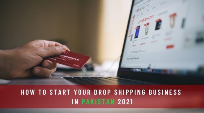 How to Start your Drop Shipping Business in Pakistan 2021