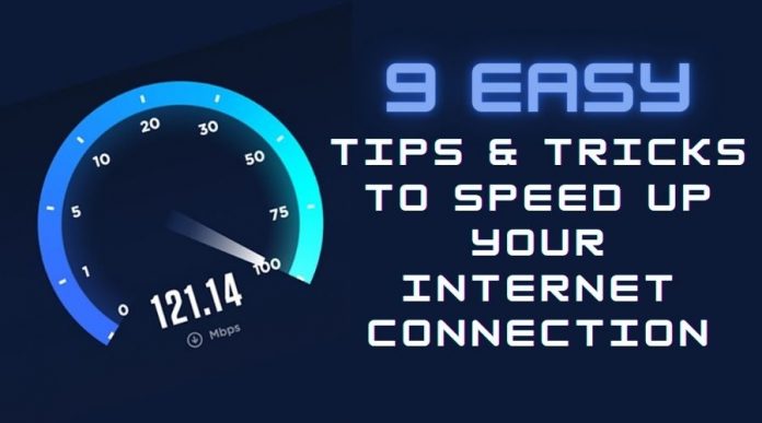 9 Easy Tips & Tricks to Speed up your Internet Connection