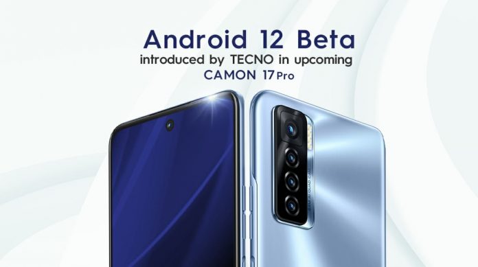 TECNO to introduce Android 12 Beta in the New CAMON 17 Pro